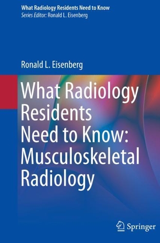 Паперова книга «What Radiology Residents Need to Know: Musculoskeletal Radiology», автор Рональд Л. Айзенберг - фото №1
