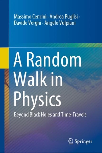 [object Object] «A Random Walk in Physics: Beyond Black Holes and Time-Travels», авторов Андреа Пуглизи, Анджело Вульпиани, Давиде Вергни, Массимо Ченчини - фото №1