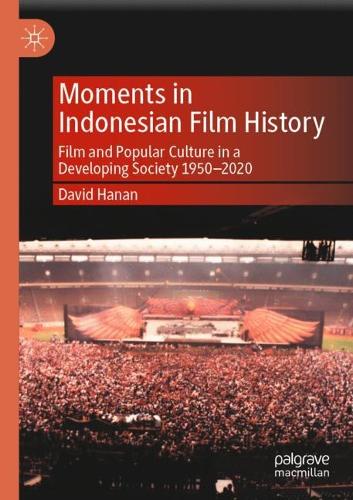 Paper book «Moments in Indonesian Film History: Film and Popular Culture in a Developing Society 1950–2020», author David Hanan - фото №1