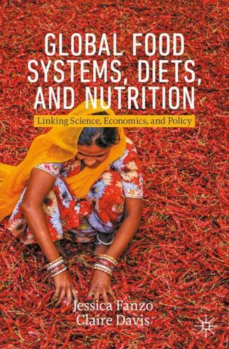 Бумажная книга «Global Food Systems, Diets, and Nutrition: Linking Science, Economics, and Policy», авторов Клэр Дэвис, Джессика Фанзо - фото №1