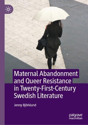 Бумажная книга «Maternal Abandonment and Queer Resistance in Twenty-First-Century Swedish Literature», автор Дженни Бьёрклунд - фото №1