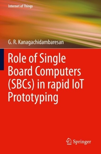 [object Object] «Role of Single Board Computers (SBCs) in rapid IoT Prototyping», автор Г. Р. Канагачідамбаресан - фото №1