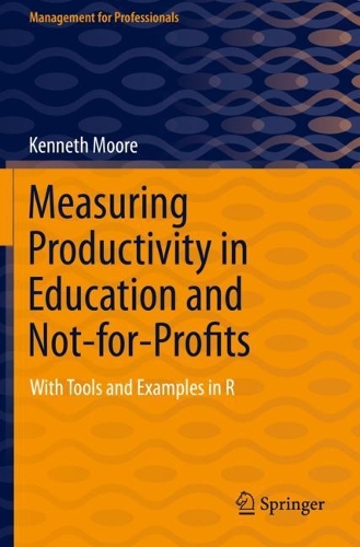 Бумажная книга «Measuring Productivity in Education and Not-for-Profits: With Tools and Examples in R», автор Кеннет Мур - фото №1