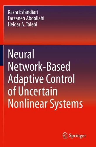Бумажная книга «Neural Network-Based Adaptive Control of Uncertain Nonlinear Systems», авторов Фарзане Абдоллахи, Хейдар А. Талеби, Касра Эсфандиари - фото №1