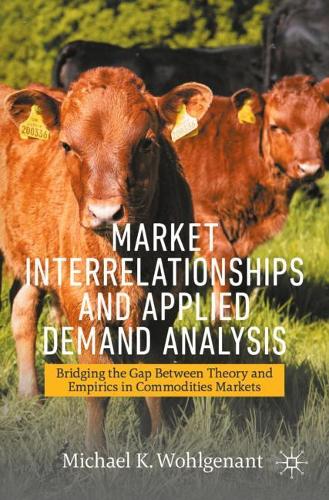 Паперова книга «Market Interrelationships and Applied Demand Analysis: Bridging the Gap Between Theory and Empirics in Commodities Markets», автор Майкл К. Вольгенант - фото №1