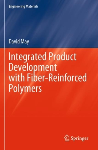 Бумажная книга «Integrated Product Development with Fiber-Reinforced Polymers», автор Дэвид Мэй - фото №1