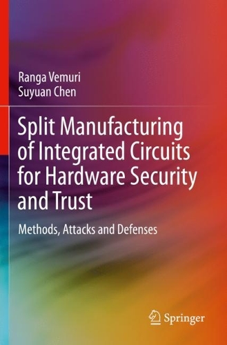 [object Object] «Split Manufacturing of Integrated Circuits for Hardware Security and Trust: Methods, Attacks and Defenses», авторів Ранга Вемурі, Суюань Чень - фото №1