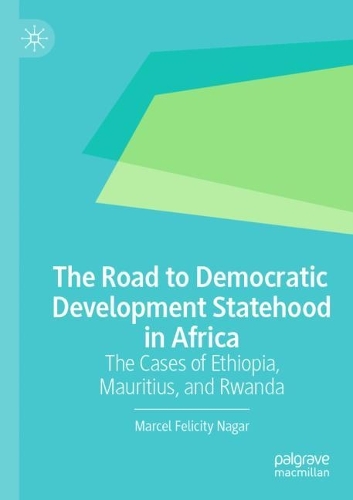 Бумажная книга «The Road to Democratic Development Statehood in Africa: The Cases of Ethiopia, Mauritius, and Rwanda», автор Марсель Фелисити Нагар - фото №1
