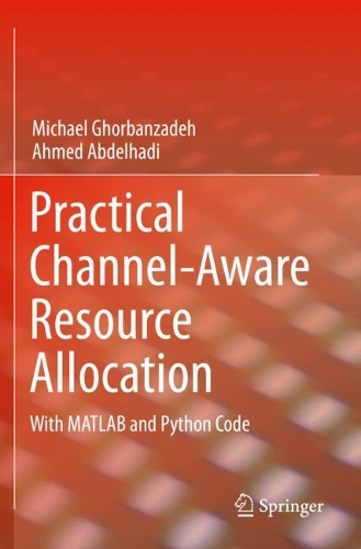 [object Object] «Practical Channel-Aware Resource Allocation: With MATLAB and Python Code», авторів Ахмед Абдельхаді, Майкл Горбанзаде - фото №1