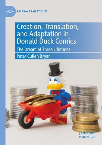 Бумажная книга «Creation, Translation, and Adaptation in Donald Duck Comics: The Dream of Three Lifetimes», автор Питер Каллен Брайан - фото №1