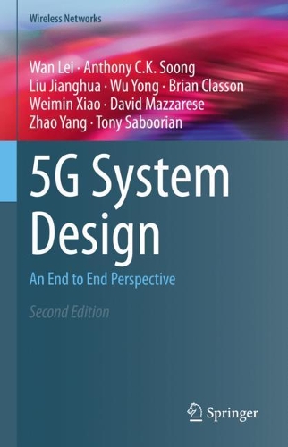 [object Object] «5G System Design: An End to End Perspective», авторів Ентоні К.К. Сун, Брайан Классон, Девід Маццарезе, Лю Цзяньхуа, Тоні Сабуріан, Ван Лей, Веймін Сяо, Ву Йонг, Чжао Ян - фото №1