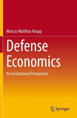 Бумажная книга «Defense Economics: An Institutional Perspective», автор Маркус Маттиас Кеупп - фото №1