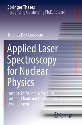 [object Object] «Applied Laser Spectroscopy for Nuclear Physics: Isotope Shifts in the Mercury Isotopic Chain and Laser Ion Source Development», автор Томас Дей Гудакре - фото №1