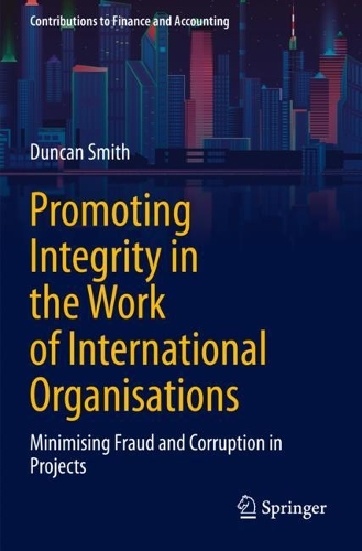 Бумажная книга «Promoting Integrity in the Work of International Organisations: Minimising Fraud and Corruption in Projects», автор Дункан Смит - фото №1