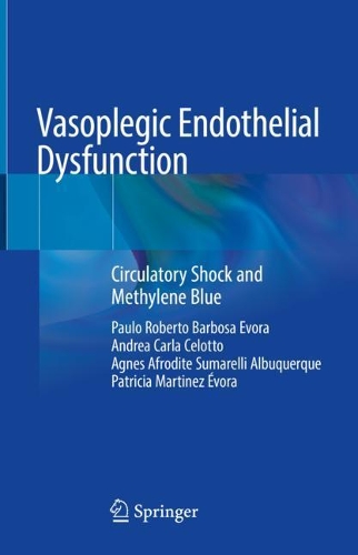 Бумажная книга «Vasoplegic Endothelial Dysfunction: Circulatory Shock and Methylene Blue», авторов Агнес Афродита Сумарелли Альбукерке, Андреа Карла Челотто, Патриция Мартинес Эвора, Пауло Роберто Барбоза Эвора - фото №1