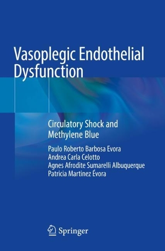 Бумажная книга «Vasoplegic Endothelial Dysfunction: Circulatory Shock and Methylene Blue», авторов Агнес Афродита Сумарелли Альбукерке, Андреа Карла Челотто, Патриция Мартинес Эвора, Пауло Роберто Барбоза Эвора - фото №1