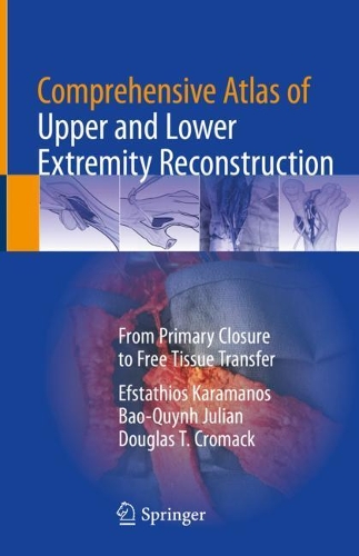 Бумажная книга «Comprehensive Atlas of Upper and Lower Extremity Reconstruction: From Primary Closure to Free Tissue Transfer», авторов Бао-Куинь Джулиан, Дуглас Т. Кромак, Эфстатиос Караманос - фото №1