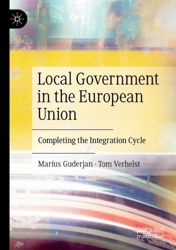 Бумажная книга «Local Government in the European Union: Completing the Integration Cycle», авторов Мариус Гудерджан, Том Верхельст - фото №1