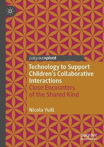 Паперова книга «Technology to Support Children's Collaborative Interactions: Close Encounters of the Shared Kind», автор Нікола Юїлл - фото №1