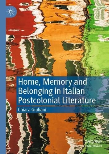 Бумажная книга «Home, Memory and Belonging in Italian Postcolonial Literature», автор Кьяра Джулиани - фото №1