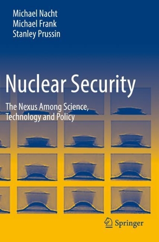 Бумажная книга «Nuclear Security: The Nexus Among Science, Technology and Policy», авторов Майкл Фрэнк, Майкл Нахт, Стэнли Пруссин - фото №1