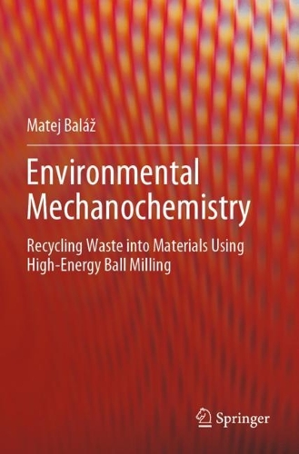 Бумажная книга «Environmental Mechanochemistry: Recycling Waste into Materials using High-Energy Ball Milling», автор Матей Балаж - фото №1