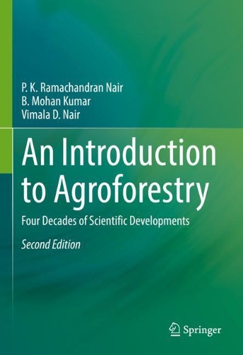 Бумажная книга «An Introduction to Agroforestry: Four Decades of Scientific Developments», авторов B. Мохан Кумар, П. К. Рамачандран Наир, Вимала Д. Наир - фото №1