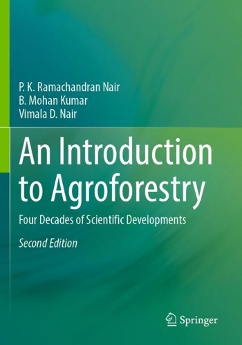 Бумажная книга «An Introduction to Agroforestry: Four Decades of Scientific Developments», авторов B. Мохан Кумар, П. К. Рамачандран Наир, Вимала Д. Наир - фото №1