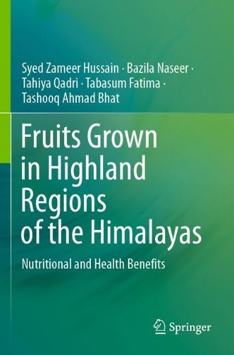 Паперова книга «Fruits Grown in Highland Regions of the Himalayas: Nutritional and Health Benefits», авторів Базіла Насір, Саїд Замір Хусейн, Табасум Фатіма, Тахія Кадрі, Ташук Ахмад Бхат - фото №1