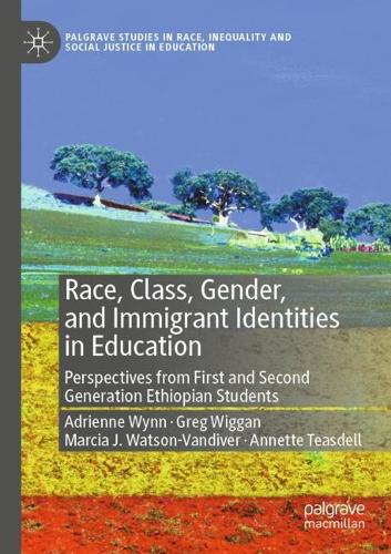Бумажная книга «Race, Class, Gender, and Immigrant Identities in Education: Perspectives from First and Second Generation Ethiopian Students», авторов Адриенн Уинн, Аннет Тисделл, Грег Вигган, Марсия Дж. Уотсон-Вандивер - фото №1