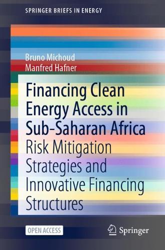 Бумажная книга «Financing Clean Energy Access in Sub-Saharan Africa: Risk Mitigation Strategies and Innovative Financing Structures», авторов Бруно Мишуд, Манфред Хафнер - фото №1