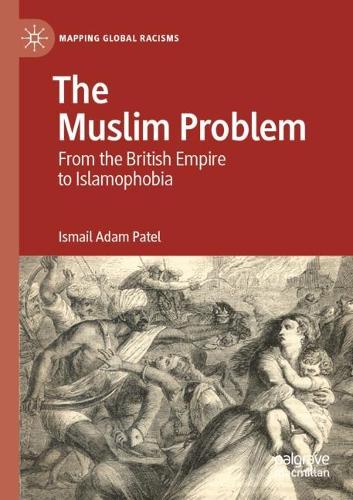 Паперова книга «The Muslim Problem: From the British Empire to Islamophobia», автор Ісмаїл Адам Патель - фото №1