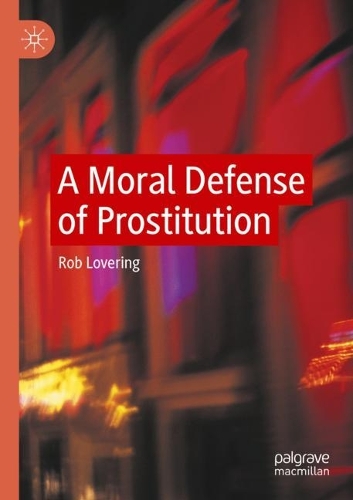 Бумажная книга «A Moral Defense of Prostitution», автор Роб Ловеринг - фото №1