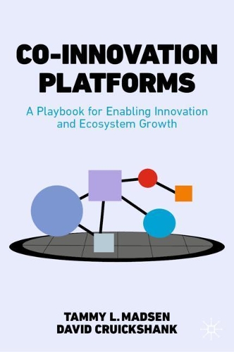 Бумажная книга «Co-Innovation Platforms: A Playbook for Enabling Innovation and Ecosystem Growth», авторов Дэвид Круикшэнк, Тэмми Л. Мэдсен - фото №1