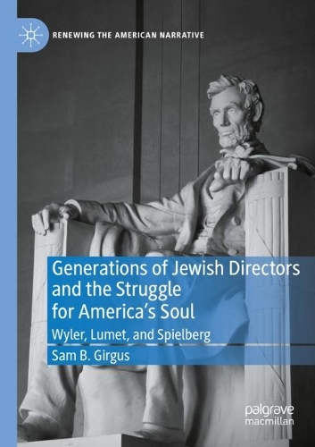 Бумажная книга «Generations of Jewish Directors and the Struggle for America’s Soul: Wyler, Lumet, and Spielberg», автор Сэм Б. Гиргус - фото №1