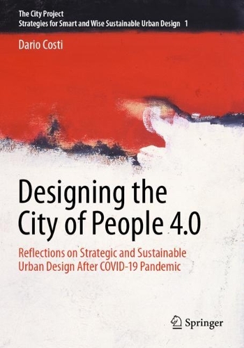 Paper book «Designing the City of People 4.0: Reflections on strategic and sustainable urban design after Covid-19 pandemic», author Dario Costi - фото №1