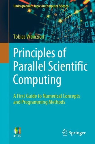 [object Object] «Principles of Parallel Scientific Computing: A First Guide to Numerical Concepts and Programming Methods», автор Тобіас Вайнцірль - фото №1