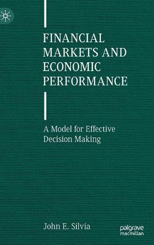 Паперова книга «Financial Markets and Economic Performance: A Model for Effective Decision Making», автор Джон Е. Сільвія - фото №1