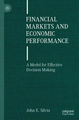 Бумажная книга «Financial Markets and Economic Performance: A Model for Effective Decision Making», автор Джон Э. Сильвия - фото №1