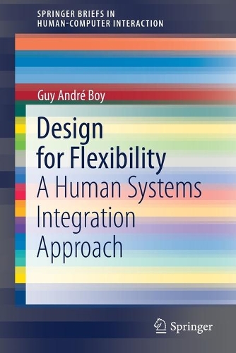 Паперова книга «Design for Flexibility: A Human Systems Integration Approach», автор Гі Андре Бой - фото №1