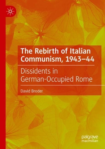 Бумажная книга «The Rebirth of Italian Communism, 1943–44: Dissidents in German-Occupied Rome», автор Дэвид Бродер - фото №1