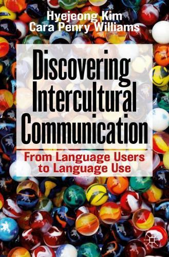 [object Object] «Discovering Intercultural Communication: From Language Users to Language Use», авторів Кара Пенрі Вільямс, Кім Хьє Джонг - фото №1