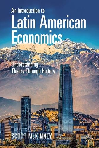 Бумажная книга «An Introduction to Latin American Economics: Understanding Theory Through History», автор Скотт МакКинни - фото №1