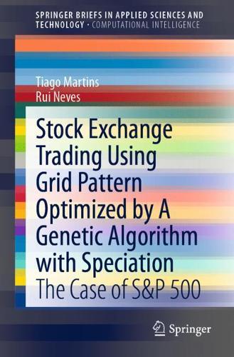 [object Object] «Stock Exchange Trading Using Grid Pattern Optimized by A Genetic Algorithm with Speciation: The Case of S&P 500», авторов Руй Невеш, Тиаго Мартинс - фото №1