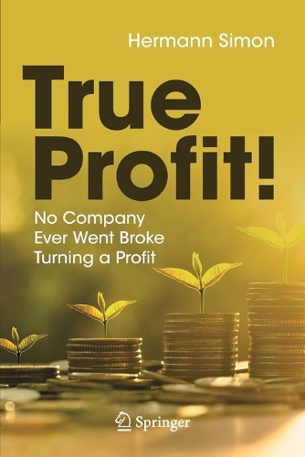 Бумажная книга «True Profit!: No Company Ever Went Broke Turning a Profit», автор Герман Симон - фото №1