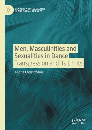 Бумажная книга «Men, Masculinities and Sexualities in Dance: Transgression and its Limits», автор Андрия Христофиду - фото №1