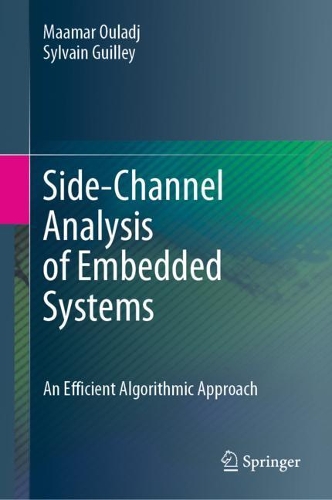 [object Object] «Side-Channel Analysis of Embedded Systems: An Efficient Algorithmic Approach», авторів Маамар Уладж, Сильвен Гіллі - фото №1