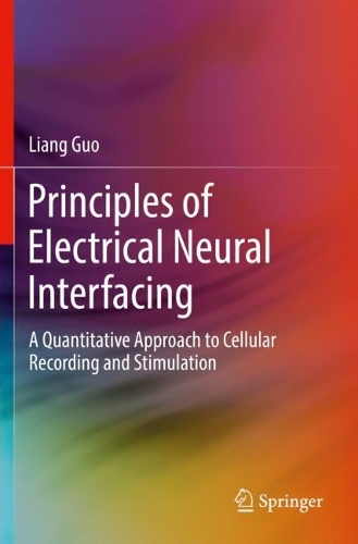 Бумажная книга «Principles of Electrical Neural Interfacing: A Quantitative Approach to Cellular Recording and Stimulation», автор Лян Гуо - фото №1
