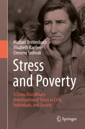 Paper book «Stress and Poverty: A Cross-Disciplinary Investigation of Stress in Cells, Individuals, and Society», authors Clemens Sedmak, Elisabeth Kapferer, Michael Breitenbach - фото №1