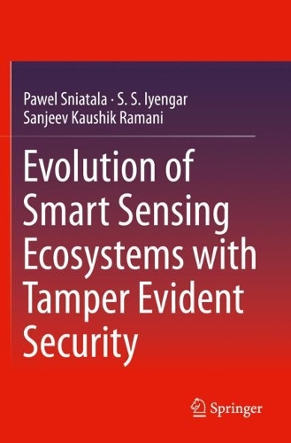 [object Object] «Evolution of Smart Sensing Ecosystems with Tamper Evident Security», авторів Павел Снятала, С.С. Айенгар, Санджив Каушик Рамані - фото №1